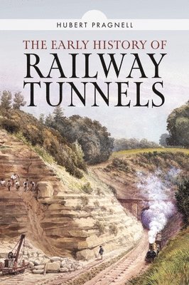 The Early History of Railway Tunnels 1