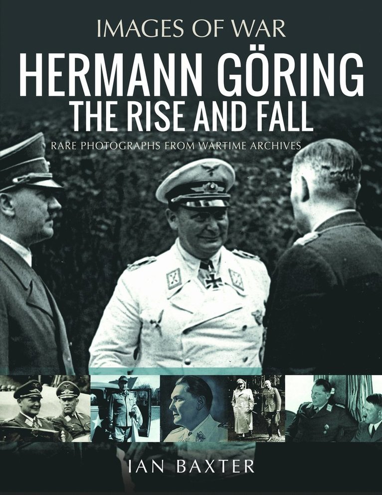 Ian Baxter - Hermann Göring: The Rise and Fall, Häftad