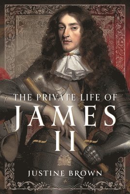 Justine Brown, Justine Ruth Brown - Private Life of James II, Inbunden