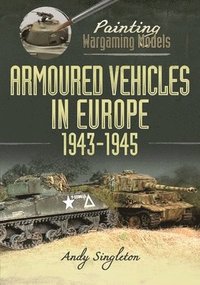 bokomslag Painting Wargaming Models: Armoured Vehicles in Europe, 1943-1945