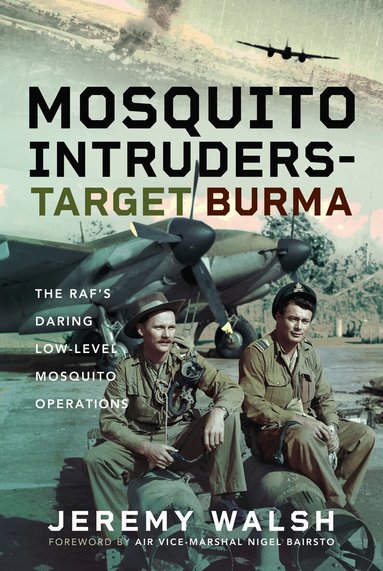 Jeremy Walsh - Mosquito Intruders - Target Burma, Inbunden