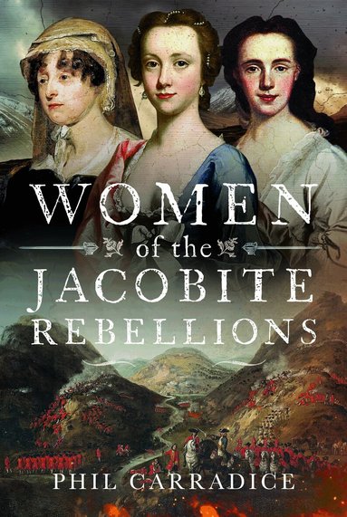 Phil Carradice - Women of the Jacobite Rebellions, Inbunden