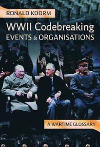 bokomslag WW2 Codebreaking Events and Organisations