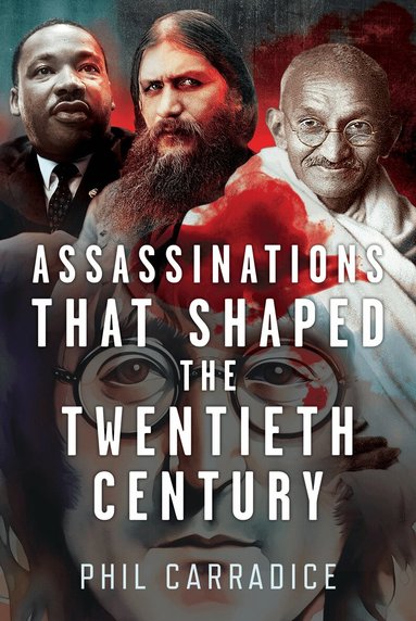Phil Carradice - Assassinations that Shaped the Twentieth Century, Inbunden