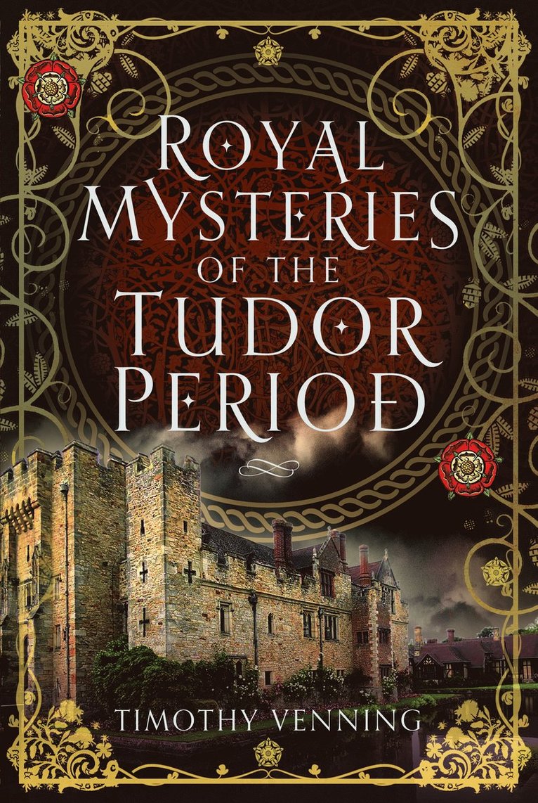 Timothy Venning - Royal Mysteries of the Tudor Period, Inbunden