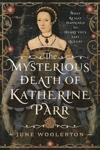bokomslag Mysterious Death of Katherine Parr