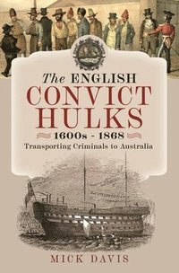 bokomslag The English Convict Hulks 1600s - 1868