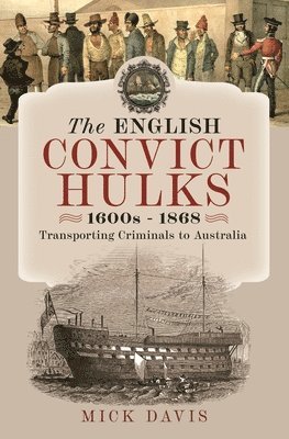 The English Convict Hulks 1600s - 1868 1