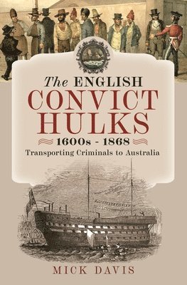 English Convict Hulks 1600s - 1868