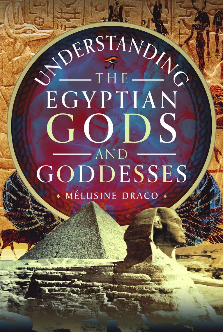 Understanding the Egyptian Gods and Goddesses