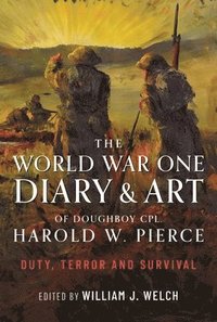 bokomslag The World War One Diary and Art of Doughboy Cpl Harold W Pierce
