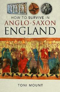 bokomslag How to Survive in Anglo-Saxon England