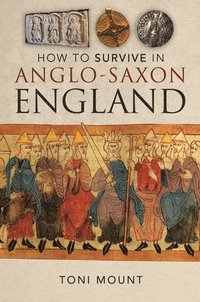 bokomslag How to Survive in Anglo-Saxon England