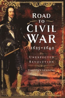 Timothy Venning - Road to Civil War, 1625-1642, Inbunden