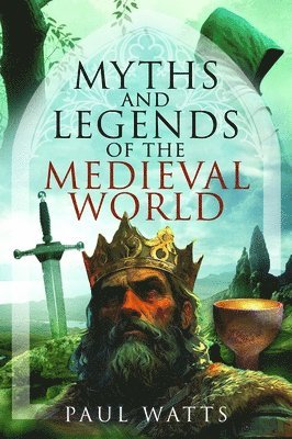 bokomslag Myths and Legends of the Medieval World