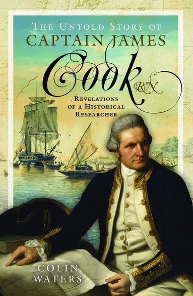 Colin Waters - Untold Story of Captain James Cook RN, Inbunden