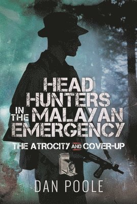 Head Hunters in the Malayan Emergency 1