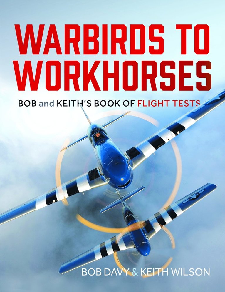 Keith Wilson, Bob Davy - Warbirds to Workhorses, Inbunden