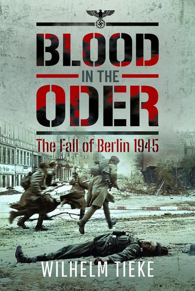 Wilhelm Tieke - Blood in the Oder, Inbunden