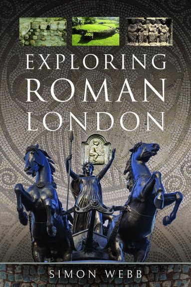 Simon Webb - Exploring Roman London, Häftad