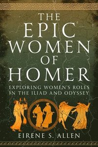 bokomslag The Epic Women of Homer