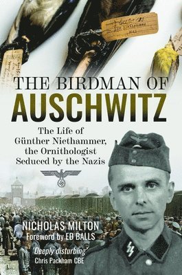 Nicholas Milton - Birdman of Auschwitz, Inbunden