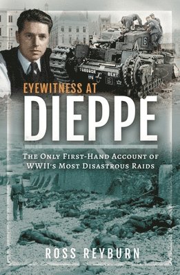 Ross Reyburn - Eyewitness at Dieppe, Inbunden