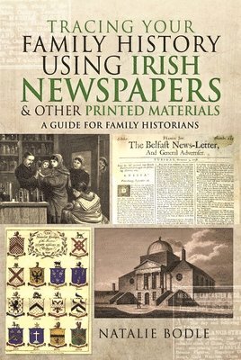 Tracing your Family History using Irish Newspapers and other Printed Materials 1