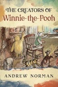 bokomslag The Creators of Winnie the Pooh