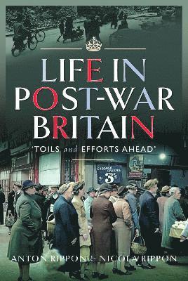 Anton Rippon, Nicola Rippon - Life in Post-War Britain, Inbunden