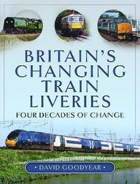 bokomslag Britain s Changing Train Liveries