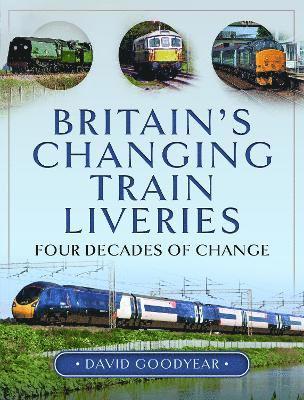 bokomslag Britain s Changing Train Liveries