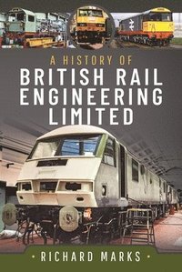 bokomslag A History of British Rail Engineering Limited