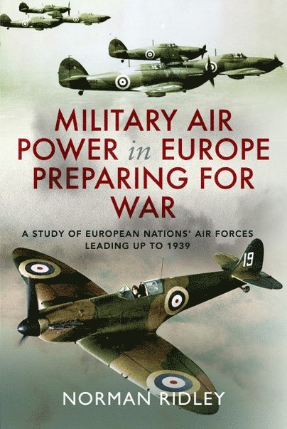 Norman Ridley - Military Air Power in Europe Preparing for War, Inbunden