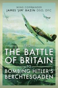 bokomslag From The Battle of Britain to Bombing Hitler's Berchtesgaden
