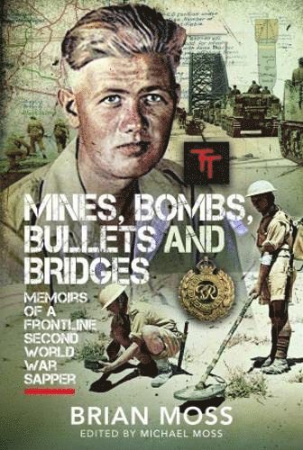 Michael Moss - Mines, Bombs, Bullets and Bridges, Inbunden