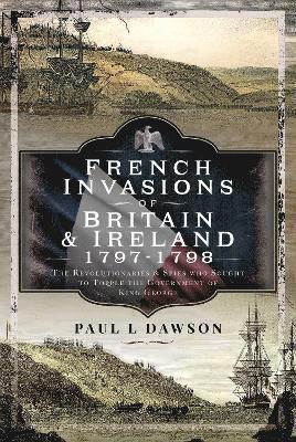 French Invasions of Britain and Ireland, 1797 1798 1