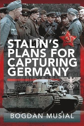 bokomslag Stalin's Plans for Capturing Germany