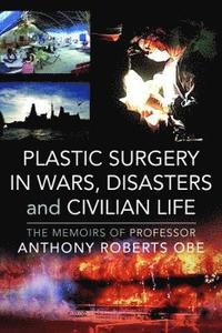 bokomslag Plastic Surgery in Wars, Disasters and Civilian Life