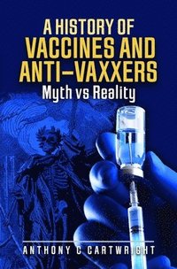 bokomslag A History of Vaccines and Anti-Vaxxers