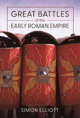 Simon Elliott - Great Battles of the Early Roman Empire, Inbunden