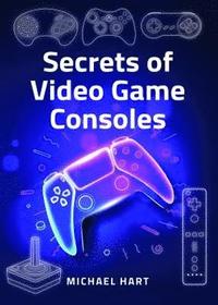 bokomslag Secrets of Video Game Consoles