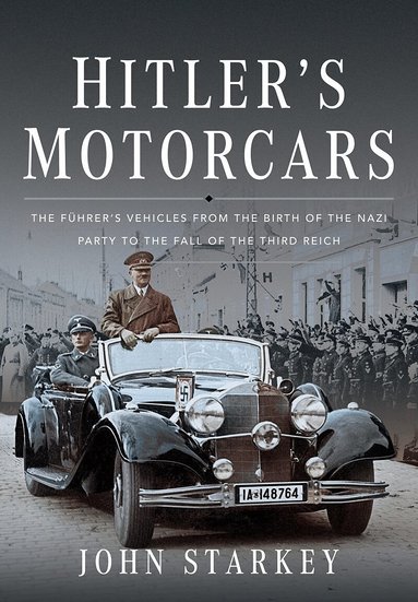 John Starkey - Hitler's Motorcars, Inbunden