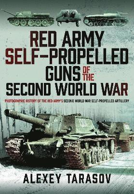 Alexey Tarasov - Red Army Self-Propelled Guns of the Second World War, Inbunden