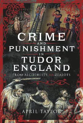 Crime and Punishment in Tudor England 1