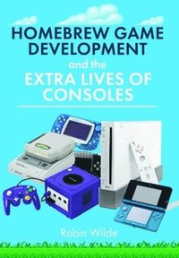 bokomslag Homebrew Game Development and The Extra Lives of Consoles