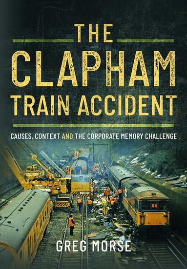 Greg Morse - Clapham Train Accident, Inbunden