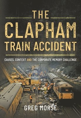 Greg Morse - Clapham Train Accident, Inbunden