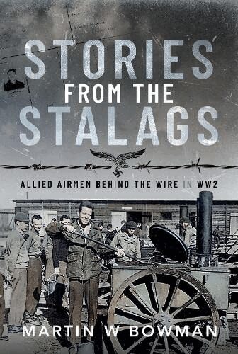 Martin W Bowman - Stories from the Stalags, Inbunden