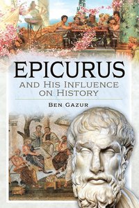 bokomslag Epicurus and His Influence on History